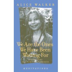 We are the Ones:  Alice Walker